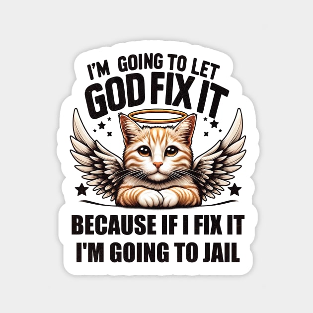 I'm Going To Let God Fix It Because If I Fix It I'm Going To Jail Funny Cat Sticker by Nessanya